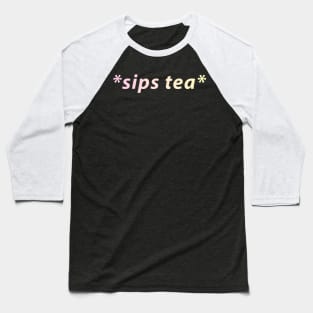 Sips Tea Colorful Art With Tea Pink And Yellow For Women Baseball T-Shirt